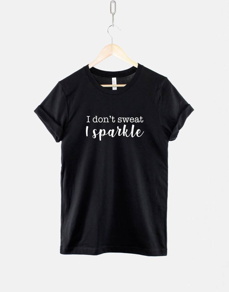 I Don't Sweat Sparkle T-Shirt Lässiges Fitnessstudio Und Makeup Artist T-Shirt | xs-6xl von QuriousShop