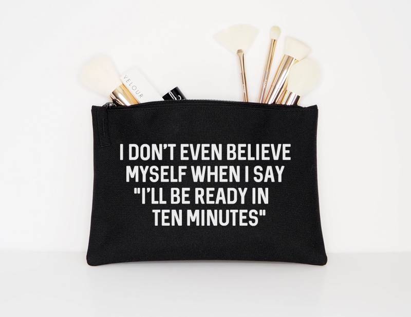 Ich Glaube Nicht Einmal An Mich Selbst, Wenn Ich Sage, Bin in Zehn Minuten Fertig - Make-Up-Kosmetik-Zubehör-Tasche von QuriousShop
