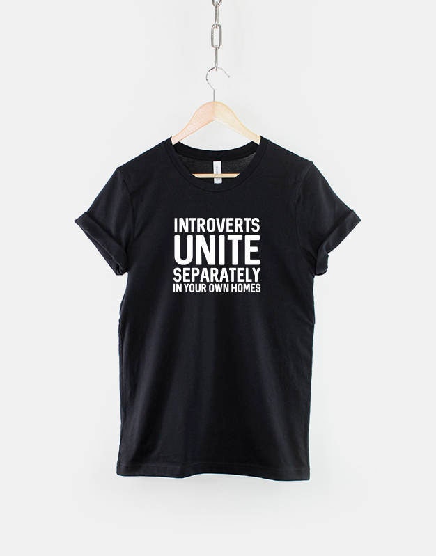 Introverts Unite Separatity in Your Own Homes - Fashion Slogan T-Shirt von QuriousShop