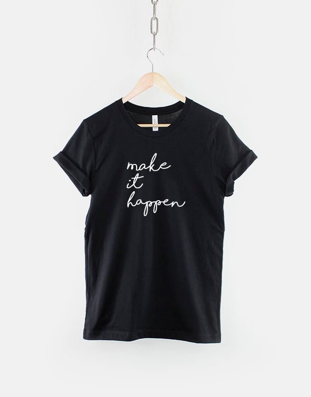 Make It Happen T-Shirt Motivations-Aufdruck, Ringgesponnene Baumwolle Make It Happen T-Shirt Motivations-Aufdruck, Ringgesponnene Baumwolle von QuriousShop