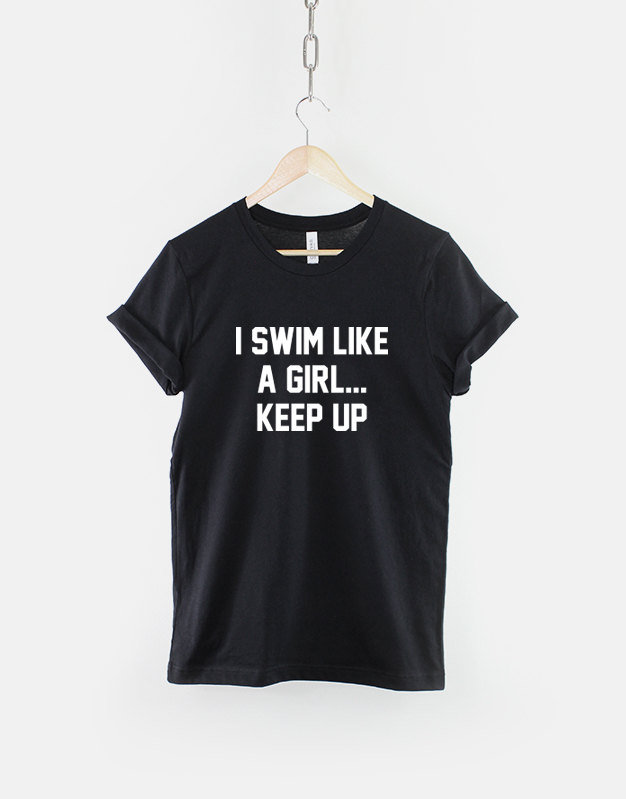 Schwimmer T-Shirt I Swim Like A Girl, Keep Up - Ring Spun Cotton von QuriousShop
