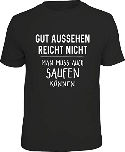 Party T-Shirt: Gut Aussehen reicht Nicht, Man muss auch Saufen können! 4XL, Nr.6382 von RAHMENLOS