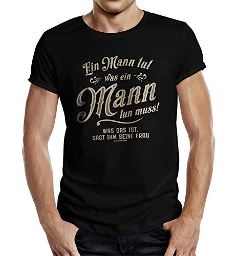 T-Shirt für Männer - EIN Mann TUT was er tun muss 3XL Nr.6392 von RAHMENLOS