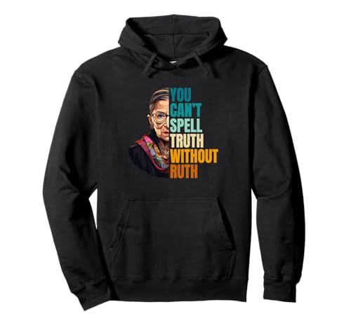 You Can't Spell Truth Without Ruth RBG Zitat Women Rights Pullover Hoodie You Can't Spell Truth Without Ruth RBG Zitat Women Rights Pullover Hoodie von RBG Quotes Designs