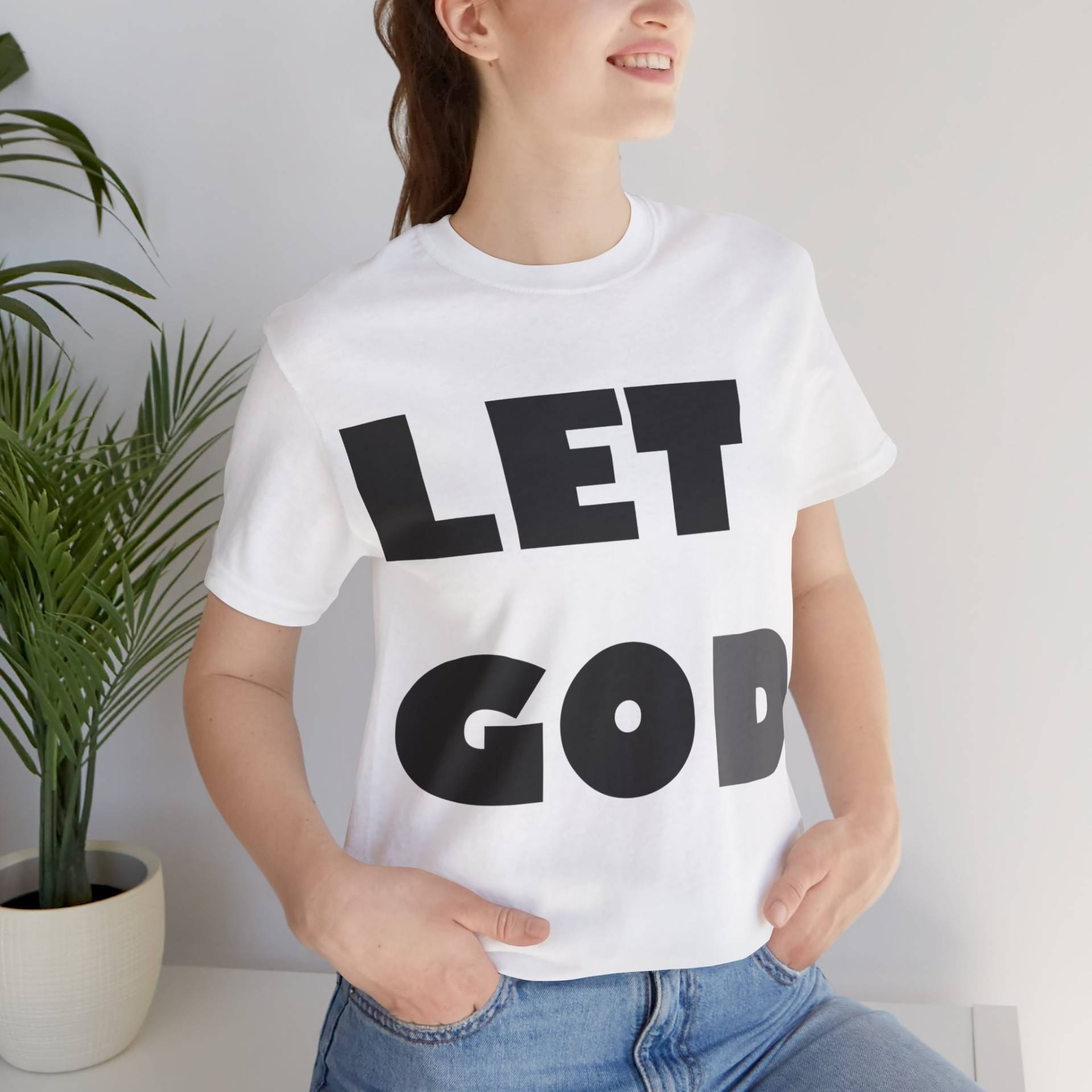 Let Go, God Christliches T-Shirt Mit Spruch in Großer Schwarzer Schrift Let Go, God Christliches T-Shirt Mit Spruch in Großer Schwarzer Schrift von RKTopic