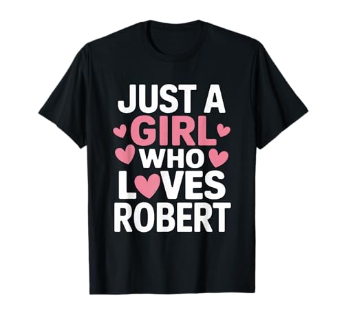 Nur EIN Mädchen, das Robert liebt T-Shirt Cute Robert T-Shirt Nur EIN Mädchen, das Robert liebt T-Shirt Cute Robert T-Shirt von ROBERT Designs By ShirtZilla