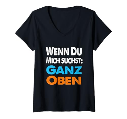 Damen Wenn du Mich suchst: Ganz Oben – Statement Spruch lustig T-Shirt mit V-Ausschnitt von RTstyles