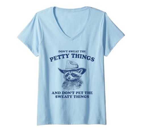 Damen Schwitze die kleinen Dinge nicht und streichle die verschwitzten Dinge nicht T-Shirt mit V-Ausschnitt Damen Schwitze die kleinen Dinge nicht und streichle die verschwitzten Dinge nicht T-Shirt mit V-Ausschnitt von Raccoon Cowboy Don't Sweat The Petty Things