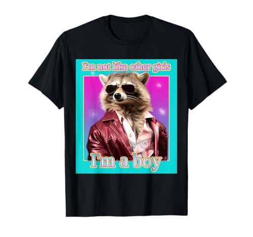 Waschbär Ich Bin Nicht wie andere Mädchen Ich Bin EIN Junge T-Shirt von Raccoon I'm not like other girls I'm a boy