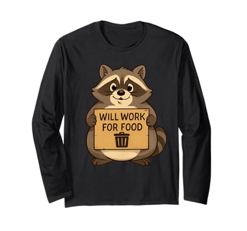 Lustiger Waschbär Wird für Lebensmittel Arbeiten Zitat Geschenk Männer Frauen Kinder Langarmshirt von Raccoon Trash Panda Animal Humor Graphic Design