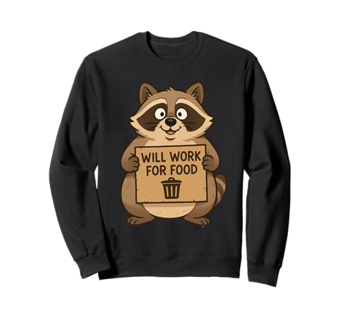 Lustiger Waschbär Wird für Lebensmittel Arbeiten Zitat Geschenk Männer Frauen Kinder Sweatshirt von Raccoon Trash Panda Animal Humor Graphic Design