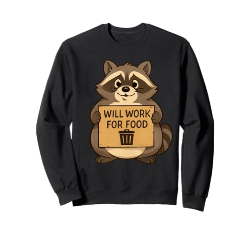 Lustiger Waschbär Wird für Lebensmittel Arbeiten Zitat Geschenk Männer Frauen Kinder Sweatshirt von Raccoon Trash Panda Animal Humor Graphic Design