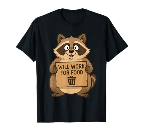 Lustiger Waschbär Wird für Lebensmittel Arbeiten Zitat Geschenk Männer Frauen Kinder T-Shirt von Raccoon Trash Panda Animal Humor Graphic Design