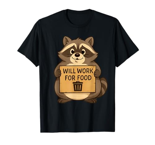 Lustiger Waschbär Wird für Lebensmittel Arbeiten Zitat Geschenk Männer Frauen Kinder T-Shirt von Raccoon Trash Panda Animal Humor Graphic Design