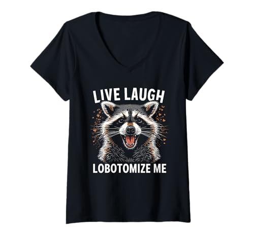 Damen Waschbär Live Laugh Lobotomize Me T-Shirt mit V-Ausschnitt von Raccoon