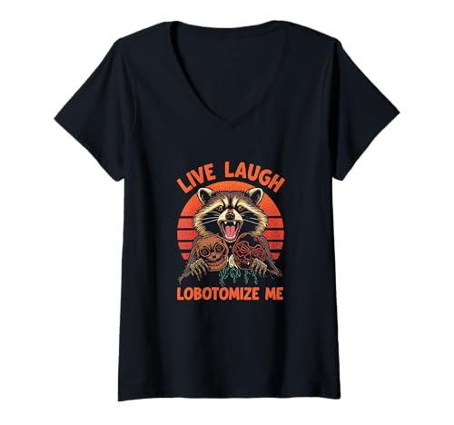Damen Waschbär Live Laugh Lobotomize Me T-Shirt mit V-Ausschnitt von Raccoon
