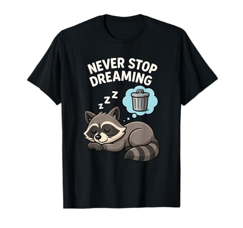 Lustiger Waschbär Never Stop Dreaming Tierliebhaber Jungen Mädchen T-Shirt von RaccoonAxis1