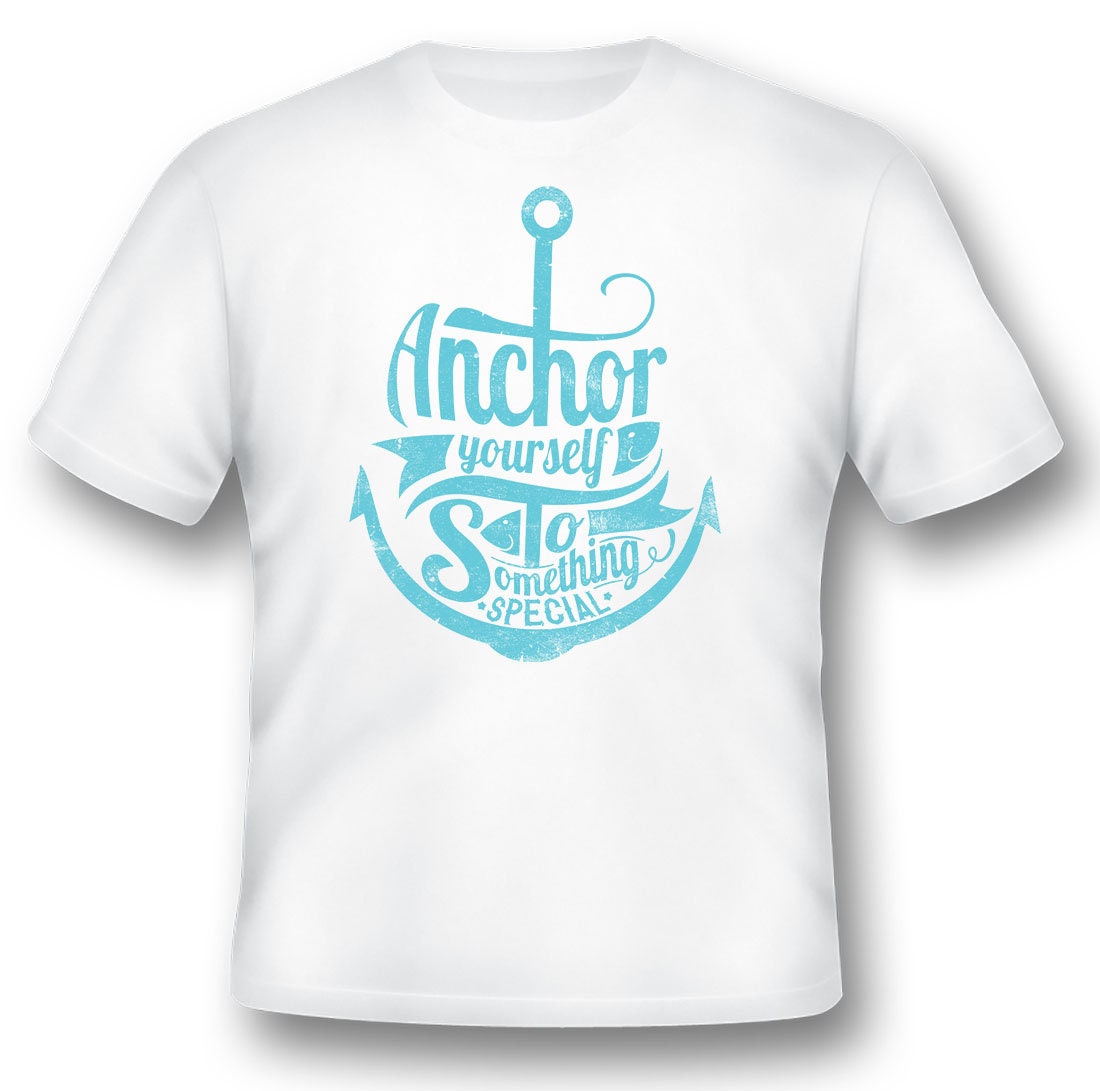 Anchor Yourself To Something Special Schwarzes Oder Weißes T-Shirt von RacerSupply