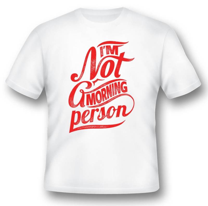 Im Not A Morning Person T-Shirt Rot Weiß Oder Schwarz von RacerSupply