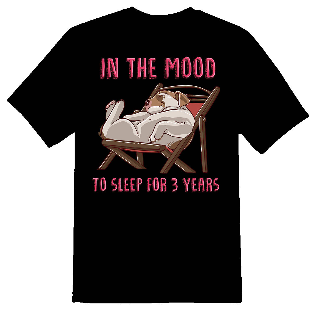In The Mood To Sleep For 3 Years | Hund T-Shirt 08162017 von RacerSupply