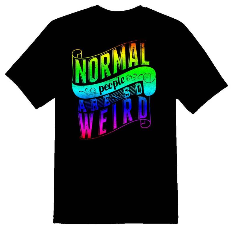 Normal People Are Weird Schwarz Oder Weiß T-Shirt von RacerSupply