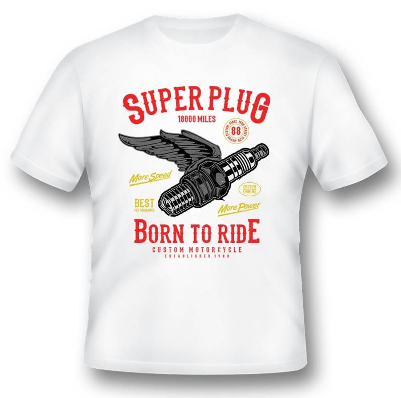 Super Plug Born To Ride Schwarz Oder Weiß T-Shirt von RacerSupply