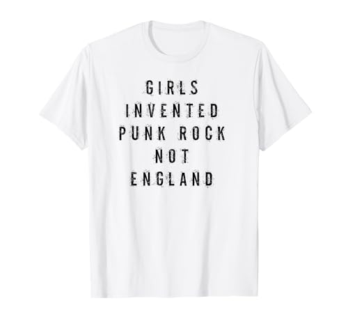 Girls Invented Punk Rock Not England T-Shirt T-Shirt Girls Invented Punk Rock Not England T-Shirt T-Shirt von Rad Planet