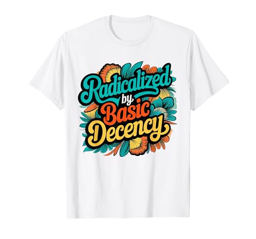 Frauen Floral Radicalized by Basic Decency Funny Democracy T-Shirt von Radicalized By Basic Decency Apparel Gift