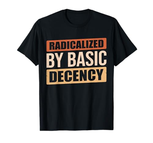 Radikalisiert von Basic Decency Men & Women T-Shirt von Radicalized By Basic Decency Apparel