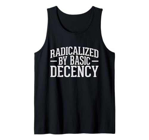 Radicalized By Basic Decency Herren & Damen Tank Top von Radicalized By Basic Decency Designs