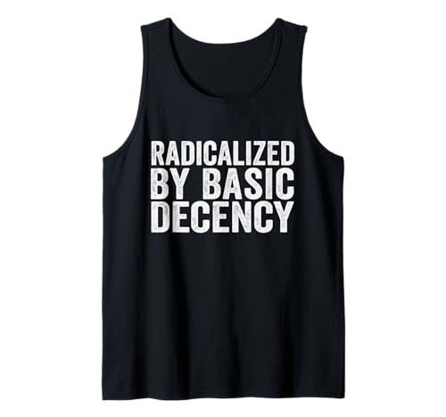 Radicalized By Basic Decency Herren & Damen Tank Top von Radicalized By Basic Decency Graphic Designs