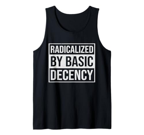 Radicalized By Basic Decency Herren & Damen Tank Top von Radicalized By Basic Decency Graphics