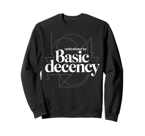 Radicalized By Basic Decency Abstraktes Damen-T-Shirt, lustig Sweatshirt von Radicalized By Basic Decency Women