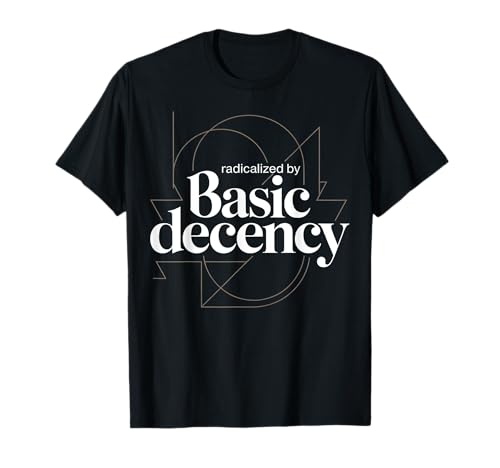 Radicalized By Basic Decency Abstraktes Damen-T-Shirt, lustig T-Shirt Radicalized By Basic Decency Abstraktes Damen-T-Shirt, lustig T-Shirt von Radicalized By Basic Decency Women