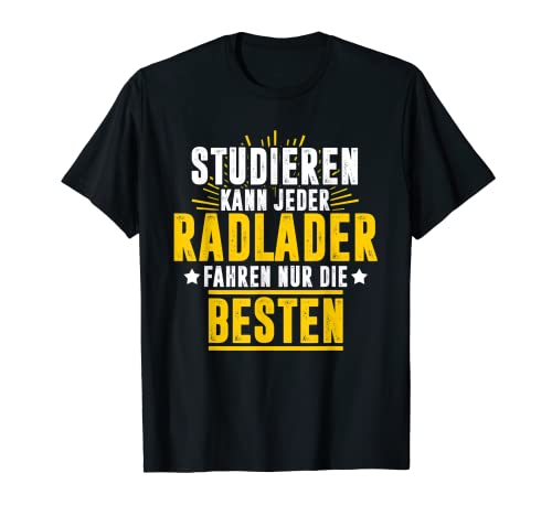 Herren Radlader Fahrer Radladerfahrer Spruch T-Shirt Herren Radlader Fahrer Radladerfahrer Spruch T-Shirt von Radlader Fahrer Sprüche - Studieren kann jeder!