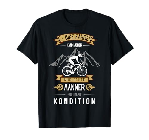 Männer Fahren mit Kondition Fahrrad Anti E-Bike Rennrad Fun T-Shirt von Radsport Mountainbiking Lustiger Spruch Geschenk