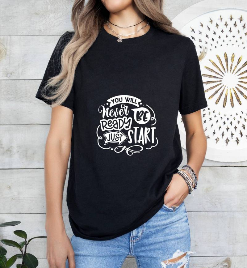 Inspirierendes Christliches T-Shirt You Will Never Be Bereit, Just Start Inspirierendes Christliches T-Shirt You Will Never Be Bereit, Just Start von RaidenGateDesign