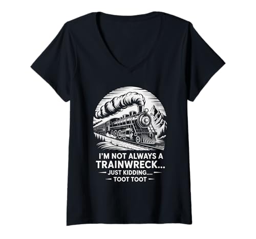 Damen Funny Train Saying I'm Not Always A Trainwreck Humor T-Shirt mit V-Ausschnitt von Railroad Lovers Locomotive Meme Self Joke Fans