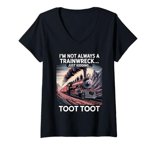 Damen Funny Train Saying I'm Not Always A Trainwreck Humor T-Shirt mit V-Ausschnitt von Railroad Lovers Locomotive Meme Self Joke Fans