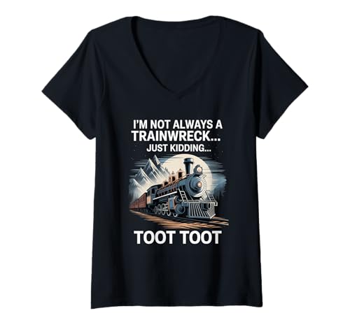Damen Funny Train Saying I'm Not Always A Trainwreck Humor T-Shirt mit V-Ausschnitt von Railroad Lovers Locomotive Meme Self Joke Fans