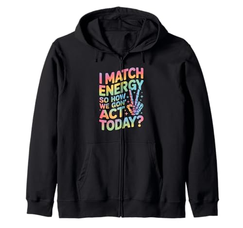 Lustiger Spruch Match Energy So How We Gon Act Today Damen Herren Kapuzenjacke Lustiger Spruch Match Energy So How We Gon Act Today Damen Herren Kapuzenjacke von Rainbow Skeleton Hand Vibes Attitude Humor Quote