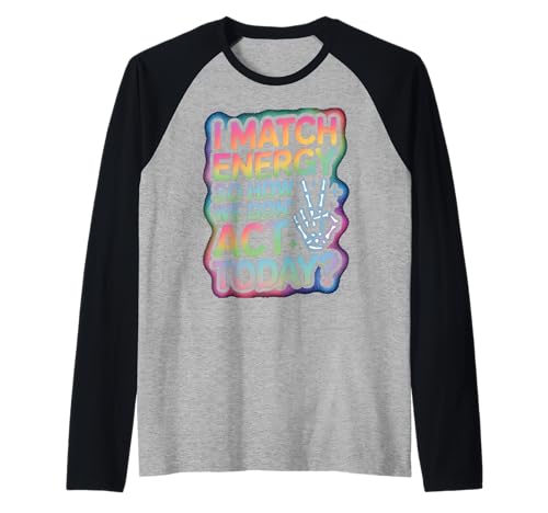 Lustiger Spruch Match Energy So How We Gon Act Today Damen Herren Raglan von Rainbow Skeleton Hand Vibes Attitude Humor Quote