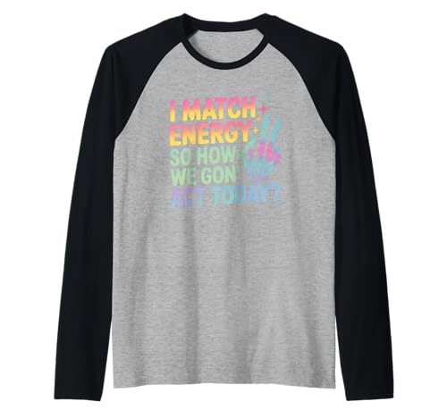 Lustiger Spruch Match Energy So How We Gon Act Today Damen Herren Raglan von Rainbow Skeleton Hand Vibes Attitude Humor Quote