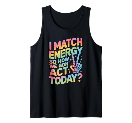 Lustiger Spruch Match Energy So How We Gon Act Today Damen Herren Tank Top Lustiger Spruch Match Energy So How We Gon Act Today Damen Herren Tank Top von Rainbow Skeleton Hand Vibes Attitude Humor Quote