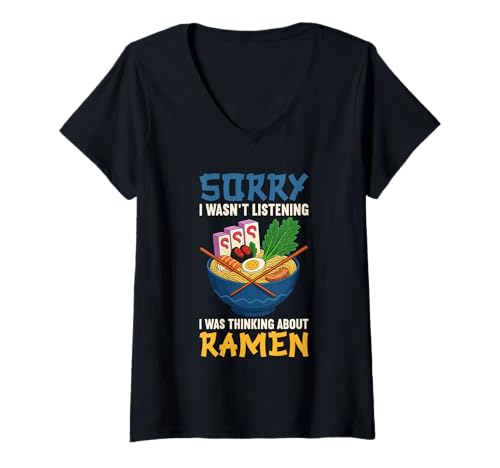 Damen Entschuldigung, ich habe nicht zugehört. Ich habe an Ramen Bowl gedacht T-Shirt mit V-Ausschnitt von Ramen Bowl Noodle Soup Japanese Food Lover Gifts