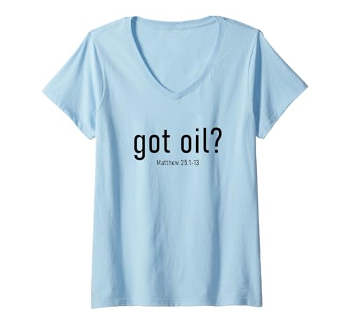 Damen Got Oil? Rapture & Second Coming Matthew 25 Reminder Faith T-Shirt mit V-Ausschnitt Damen Got Oil? Rapture & Second Coming Matthew 25 Reminder Faith T-Shirt mit V-Ausschnitt von Rapture Ready 1 Thessalonians 4:17 Gospel