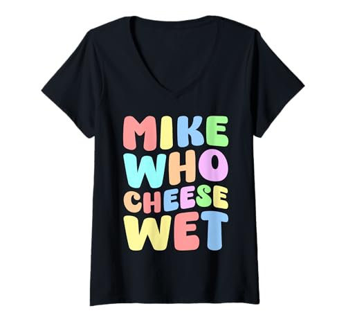Damen Mike Who Cheese Wet Funny Adult Humor Unangemessener Witz Gag T-Shirt mit V-Ausschnitt Damen Mike Who Cheese Wet Funny Adult Humor Unangemessener Witz Gag T-Shirt mit V-Ausschnitt von Raunchy Edgy Sarcastic Embarrassing Awkward Gifts