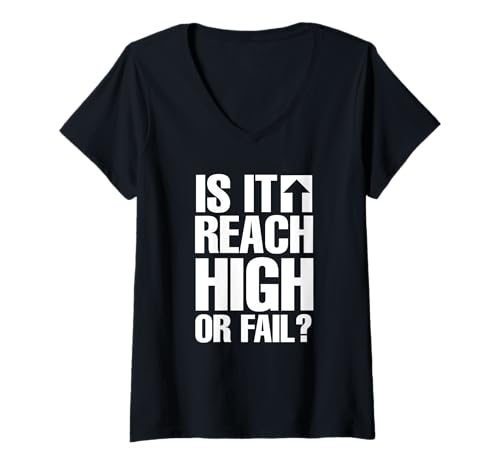 Damen Is It Reach High or Fail? T-Shirt mit V-Ausschnitt Damen Is It Reach High or Fail? T-Shirt mit V-Ausschnitt von Reach High Fail Design Motivation Humor Boldness