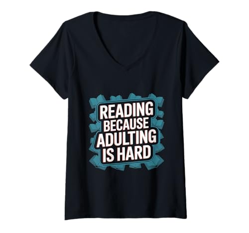 Damen Lustige Bücher, Memes, Lesen, Weil Erwachsensein schwer ist und Spaß Macht, zu lesen T-Shirt mit V-Ausschnitt Damen Lustige Bücher, Memes, Lesen, Weil Erwachsensein schwer ist und Spaß Macht, zu lesen T-Shirt mit V-Ausschnitt von Read Quotes Reading Because Adulting Is Hard Shirt
