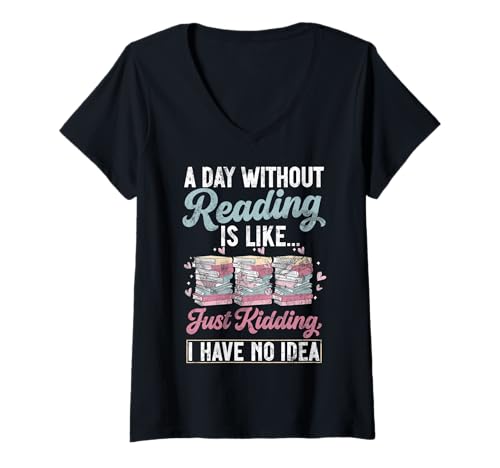 Damen EIN Tag ohne Lesen ist wie EIN Scherz Ich Habe Keine Ahnung T-Shirt mit V-Ausschnitt Damen EIN Tag ohne Lesen ist wie EIN Scherz Ich Habe Keine Ahnung T-Shirt mit V-Ausschnitt von Reading Bookish Book Nerd Reading Books Gifts